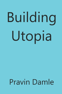 Building Utopia