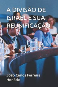 A Divisão de Israel E Sua Reunificação