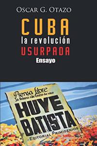Cuba la revolución usurpada