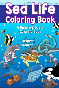 Sea Life Coloring Book A Relaxing Ocean Coloring Book.