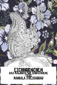 Das Malbuch für Erwachsene - Mandala Stressabbau - Tiere - Eichhörnchen