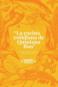 La cocina cotidiana de Quintana Roo