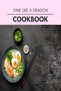 Dine Like A Dragon Cookbook