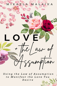 Love + the Law of Assumption
