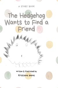 The Hedgehog Wants to Find a Friend