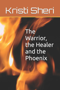 Warrior, the Healer and the Phoenix