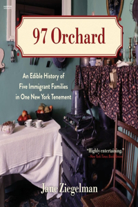 97 Orchard: An Edible History of Five Immigrant Families in One New York Tenement