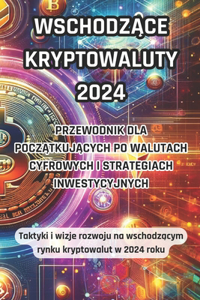 Kryptowaluty wschodz&#261;ce 2024