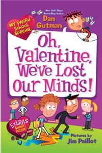 My Weird School Special: Oh, Valentine, We've Lost Our Minds!