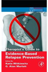 Therapist's Guide to Evidence-Based Relapse Prevention