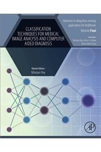 Classification Techniques for Medical Image Analysis and Computer Aided Diagnosis