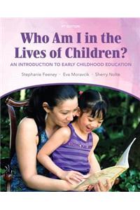 Who am I in the Lives of Children? An Introducton to Early Childhood Education