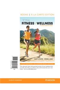 Total Fitness & Wellness, the Mastering Health Edition, Books a la Carte Edition