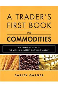 A Trader's First Book on Commodities