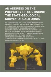 An  Address on the Propriety of Continuing the State Geological Survey of California; Delivered Before the Legislature at Sacramento, Thursday Evening