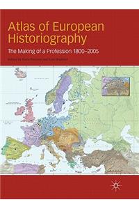Atlas of European Historiography: The Making of a Profession, 1800-2005