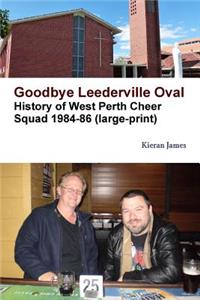 Goodbye Leederville Oval: History of West Perth Cheer Squad 1984-86 (large print)