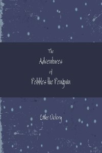 The Adventures of Pebbles the Penguin