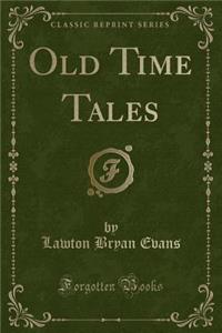 Old Time Tales (Classic Reprint)