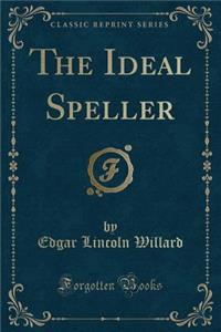 The Ideal Speller (Classic Reprint)