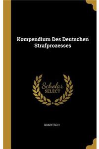 Kompendium Des Deutschen Strafprozesses
