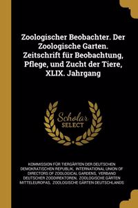 Zoologischer Beobachter. Der Zoologische Garten. Zeitschrift für Beobachtung, Pflege, und Zucht der Tiere, XLIX. Jahrgang