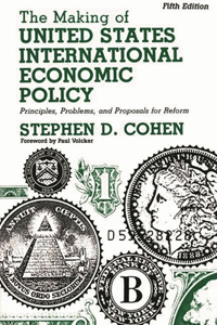 The Making of United States International Economic Policy