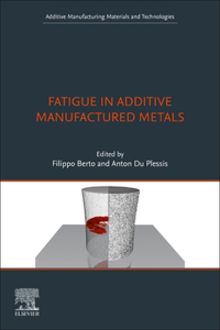 Fatigue in Additive Manufactured Metals