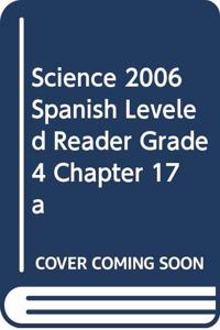 Science 2006 Spanish Leveled Reader Grade 4 Chapter 17 a