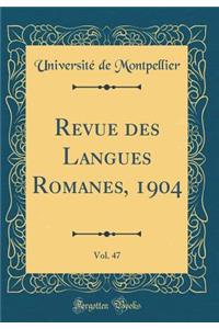 Revue des Langues Romanes, 1904, Vol. 47 (Classic Reprint)