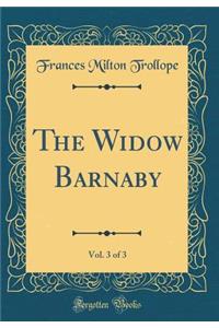 The Widow Barnaby, Vol. 3 of 3 (Classic Reprint)