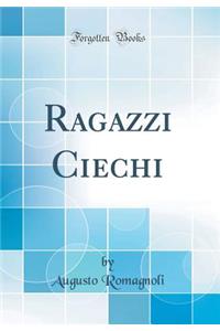 Ragazzi Ciechi (Classic Reprint)