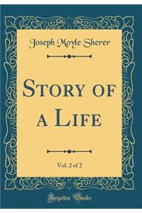 Story of a Life, Vol. 2 of 2 (Classic Reprint)