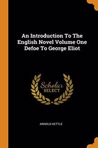 An Introduction To The English Novel Volume One Defoe To George Eliot