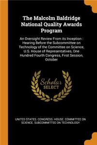 Malcolm Baldridge National Quality Awards Program: An Oversight Review from Its Inception: Hearing Before the Subcommittee on Technology of the Committee on Science, U.S. House of Representatives, On