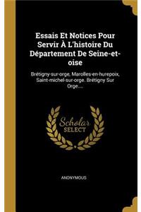 Essais Et Notices Pour Servir À L'histoire Du Département De Seine-et-oise: Brétigny-sur-orge, Marolles-en-hurepoix, Saint-michel-sur-orge. Brétigny Sur Orge....