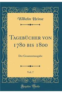 TagebÃ¼cher Von 1780 Bis 1800, Vol. 7: Der Gesammtausgabe (Classic Reprint): Der Gesammtausgabe (Classic Reprint)