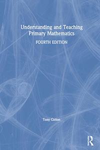 Understanding and Teaching Primary Mathematics