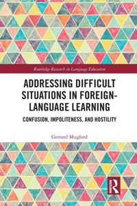 Addressing Difficult Situations in Foreign-Language Learning: Confusion, Impoliteness, and Hostility