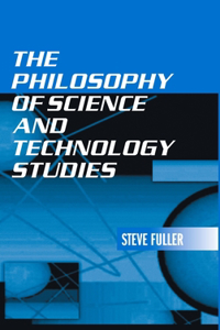 The Philosophy of Science and Technology Studies