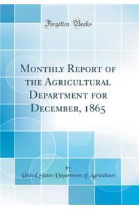 Monthly Report of the Agricultural Department for December, 1865 (Classic Reprint)