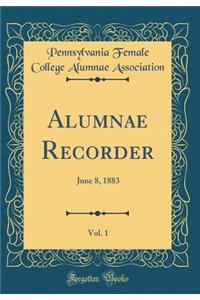 Alumnae Recorder, Vol. 1: June 8, 1883 (Classic Reprint)