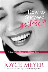 How to Succeed at Being Yourself