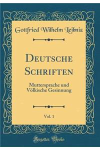 Deutsche Schriften, Vol. 1: Muttersprache Und VÃ¶lkische Gesinnung (Classic Reprint)