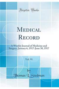 Medical Record, Vol. 91: A Weekly Journal of Medicine and Surgery; January 6, 1917-June 30, 1917 (Classic Reprint)