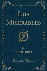 Los Miserables, Vol. 1 (Classic Reprint)