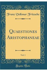 Quaestiones Aristophaneae, Vol. 1 (Classic Reprint)