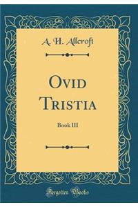 Ovid Tristia: Book III (Classic Reprint)