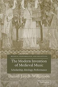 Modern Invention of Medieval Music