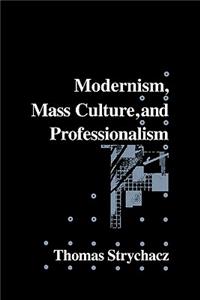 Modernism, Mass Culture and Professionalism